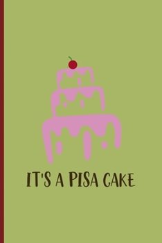 Paperback It's A Pisa Cake: All Purpose 6x9 Blank Lined Notebook Journal Way Better Than A Card Trendy Unique Gift Wine Italy Book