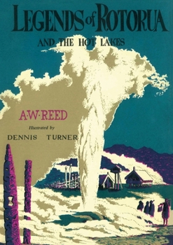 Legends of Rotorua and the Hot Lakes : New Zealand Maori Folk Tales