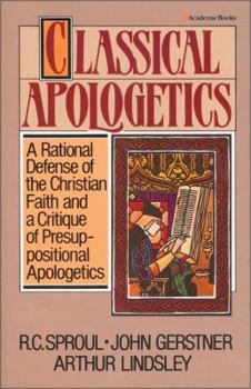 Paperback Classical Apologetics: A Rational Defense of the Christian Faith and a Critique of Presuppositional Apologetics Book