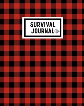 Paperback Survival Journal: Preppers, Camping, Hiking, Hunting, Adventure Survival Logbook & Record Book