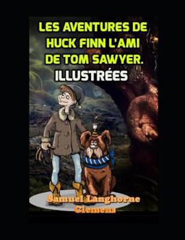 Paperback Les Aventures de Huck Finn l'Ami de Tom Sawyer. Illustr?es [French] Book