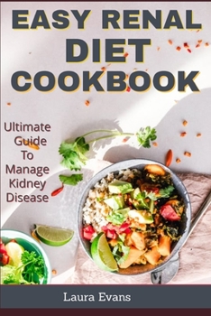 Paperback Easy Renal Diet Cookbook: Ultimate Guide To Manage Kidney Disease Book