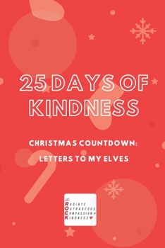 Paperback 25 Days of Kindness: Countdown to Christmas: Letters to my Elves Book