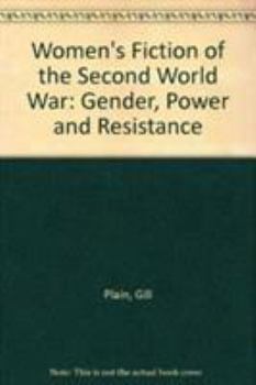 Hardcover Women's Fiction of the Second World War: Gender, Power and Resistance Book