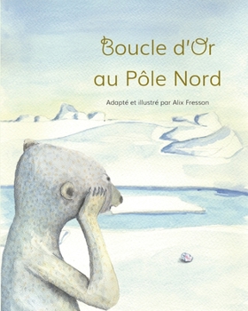 Paperback Boucle d'Or au Pôle Nord [French] Book