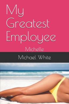 My Greatest Employee: Michelle (Unstoppable Book 9)