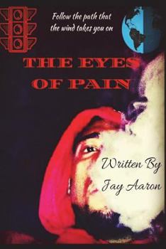 Paperback Eyes of Pain: Follow The Path That The Wind Takes You On Book