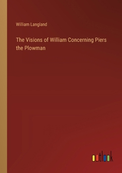 Paperback The Visions of William Concerning Piers the Plowman Book