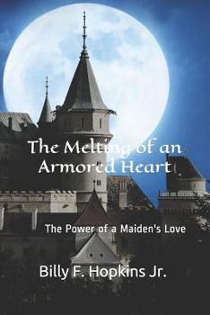 Paperback The Melting of an Armored Heart: The Power of a Maiden's Touch Book