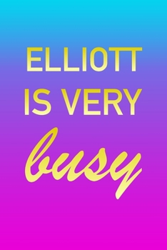 Elliott: I'm Very Busy 2 Year Weekly Planner with Note Pages (24 Months) Pink Blue Gold Custom Letter E Personalized Cover 2020 - 2022 Week Planning Monthly Appointment Calendar Schedule Plan Each Day