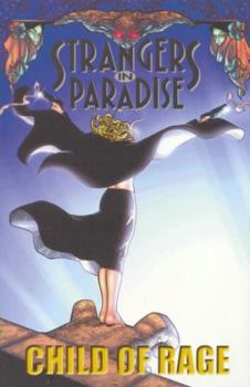 Strangers in Paradise, Fullsize Paperback Volume 9: My Child Of Rage - Book #9 of the Strangers in Paradise Trade Paperbacks