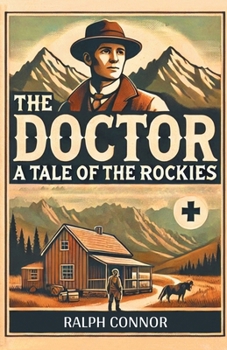 Paperback The Doctor A Tale of the Rockies Book