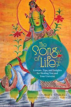 Paperback The Song of Life: Lessons, Tips, and Insights for Healing You and Your Universe Book