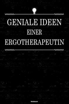 Geniale Ideen einer Ergotherapeutin Notizbuch: Ergotherapeutin Journal DIN A5 liniert 120 Seiten Geschenk (German Edition)