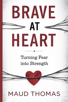 Paperback Brave at Heart: Turning Fear into Strength Book