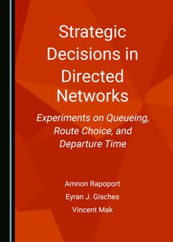 Hardcover Strategic Decisions in Directed Networks: Experiments on Queueing, Route Choice, and Departure Time Book