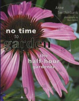 Hardcover No Time to Garden: The Half-Hour Gardener Book