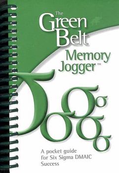 Spiral-bound The Green Belt Memory Jogger: A Pocket Guide for Six SIGMA Success Book