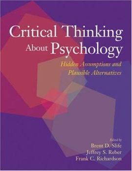 Hardcover Critical Thinking about Psychology: Hidden Assumptions and Plausible Alternatives Book