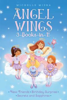 Angel Wings 3-Books-in-1!: New Friends; Birthday Surprise; Secrets and Sapphires - Book  of the Angel Wings