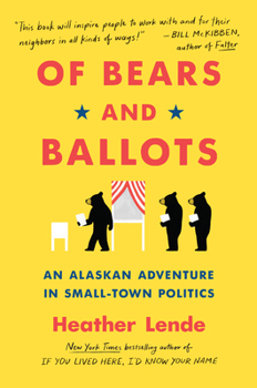 Hardcover Of Bears and Ballots: An Alaskan Adventure in Small-Town Politics Book