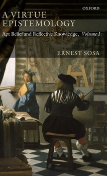 Hardcover A Virtue Epistemology: Apt Belief and Reflective Knowledge, Volume I Book