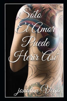 Paperback Sólo El Amor Puede Herir Así [Spanish] Book
