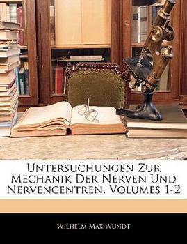 Paperback Untersuchungen Zur Mechanik Der Nerven Und Nervencentren, Volumes 1-2 [German] Book