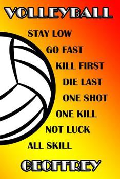 Paperback Volleyball Stay Low Go Fast Kill First Die Last One Shot One Kill No Luck All Skill Geoffrey: College Ruled Composition Book