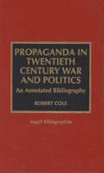 Hardcover Propaganda in Twentieth Century War and Politics: An Annotated Bibliography Book
