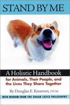Paperback Stand by Me: A Holistic Handbook for Animals, Their People, and the Lives They Share Together with Wisdom from the Edgar Cayce Phil Book