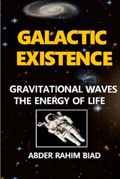 Paperback Galactic Existence: Gravitational Waves the Energy of Life Book