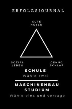 ERFOLGSJOURNAL GUTE NOTEN SOZIAL LEBEN GENUG SCHLAF SCHULE WÄHLE ZWEI: A5 Geschenkbuch ERFOLGSJOURNAL 2020 für Maschinenbau Studenten | Ingenieure | ... | zur Prüfung (German Edition)