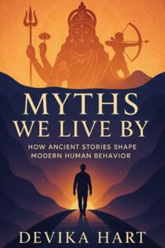 Paperback Myths We Live By: How Ancient Stories Shape Modern Human Behavior Book