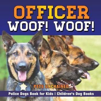 Paperback Officer Woof! Woof! Police Dogs Book for Kids Children's Dog Books Book