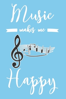 Paperback Music Makes Me Happy: 6x9" Lined Notebook/Journal Funny Musician, Teacher Gift Idea Book