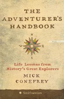 Hardcover The Adventurer's Handbook: Life Lessons from History's Great Explorers Book