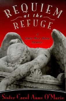 Requiem at the Refuge - Book #9 of the Sister Mary Helen