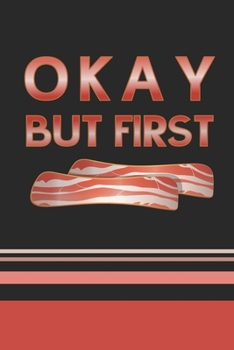 Okay, But First Bacon: Funny 2 Year Undated Weekly Planner For Those Who Love Bacon