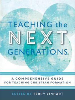 Paperback Teaching the Next Generations: A Comprehensive Guide for Teaching Christian Formation Book