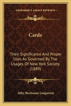 Paperback Cards: Their Significance And Proper Uses As Governed By The Usages Of New York Society (1889) Book