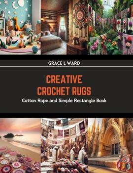 Paperback Creative Crochet Rugs: Cotton Rope and Simple Rectangle Book