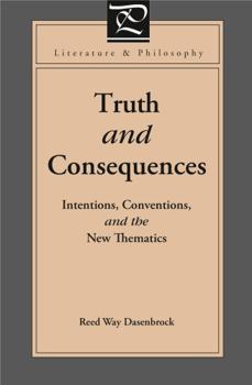 Paperback Truth and Consequences: Intentions, Conventions, and the New Thematics Book