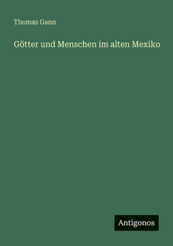 Götter und Menschen im alten Mexiko (German Edition)
