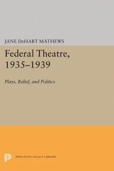 The Federal Theatre, 1935 - 1939 Plays, Relief, and Politics