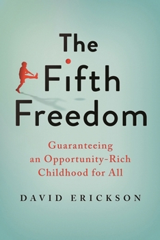 Paperback Fifth Freedom: Guaranteeing an Opportunity-Rich Childhood for All Book