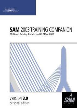 CD-ROM Sam 2003 Training Companion 3.0: CD-Based Training for Microsoft Office 2003 Book
