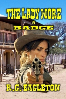 Paperback The Lady Wore A Badge: A Classic Western Book