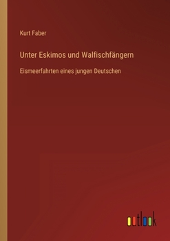 Paperback Unter Eskimos und Walfischfängern: Eismeerfahrten eines jungen Deutschen [German] Book