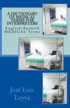 Paperback A Dictionary of Medical Terms for Interpreters: English-Spanish Medical Terms Book
